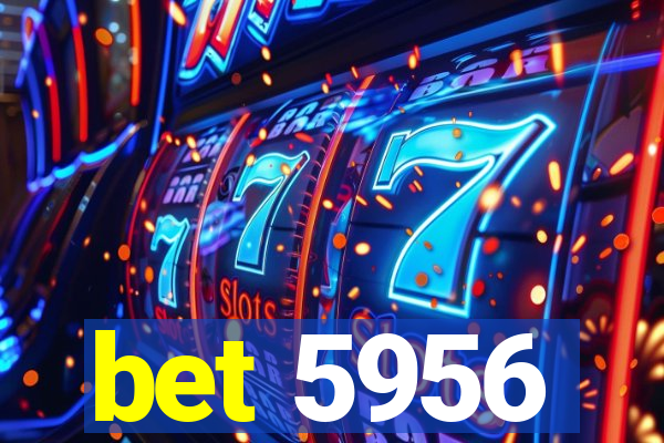 bet 5956